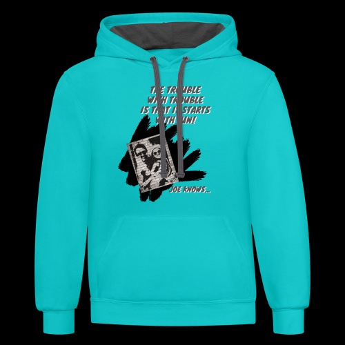 JOE KNOWS - The trouble with trouble - Unisex Contrast Hoodie