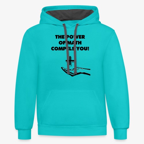 The Power of Math Compels You! - Unisex Contrast Hoodie