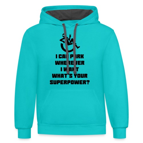 i can park wherever i want, wheelchair humor - Unisex Contrast Hoodie