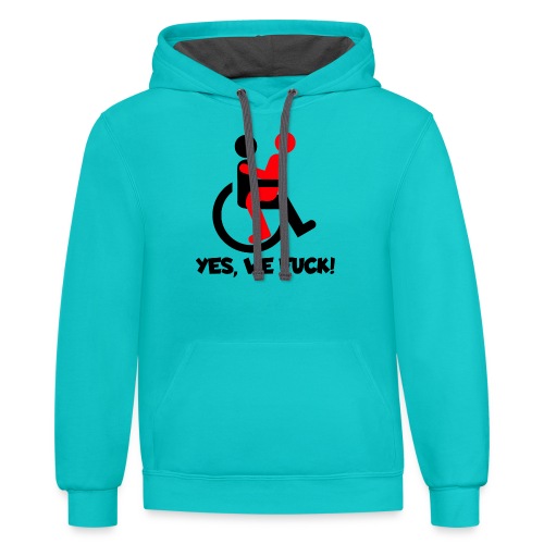 Yes, wheelchair users also fuck - Unisex Contrast Hoodie