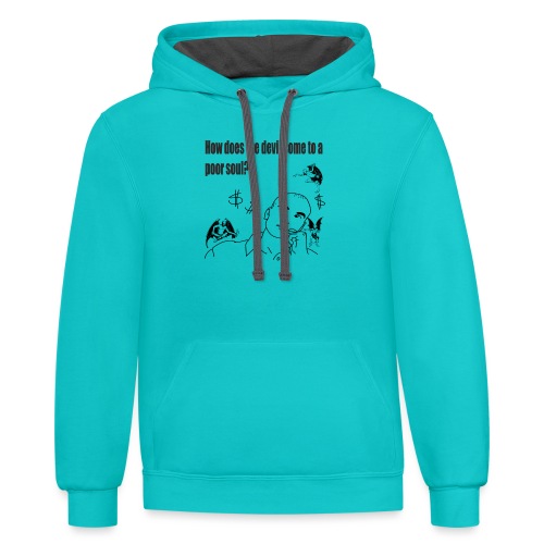How does the devil come to a poor soul? - Unisex Contrast Hoodie