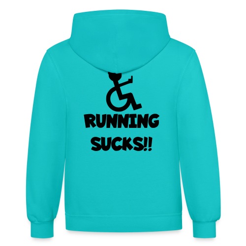 Running sucks for wheelchair users - Unisex Contrast Hoodie