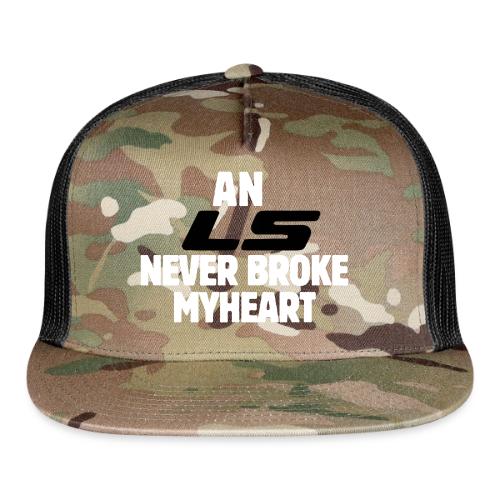An LS Never Broke My Heart - Trucker Hat