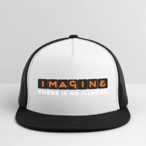 Imagine there is no illness - Trucker Hat