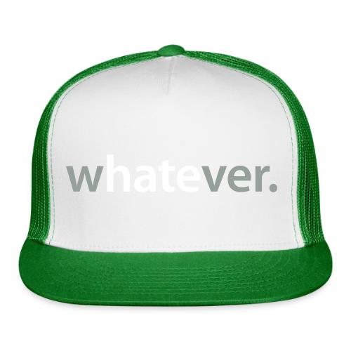 wHATEver - Trucker Hat