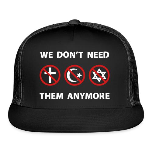We Don't Need Religion Anymore - Trucker Hat