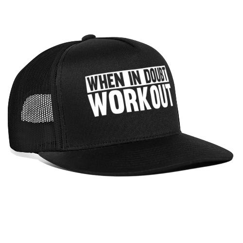 When in Doubt. Workout - Trucker Cap