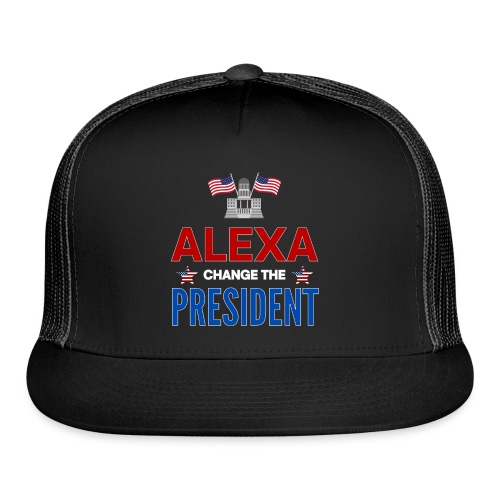 ALEXA Change The PRESIDENT, White House USA Flags - Trucker Cap