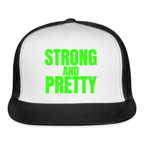 STRONG AND PRETTY (in neon green letters) - Trucker Cap