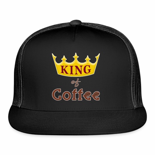 King of Coffee funny Java Bean Caffeine Lover. - Trucker Cap