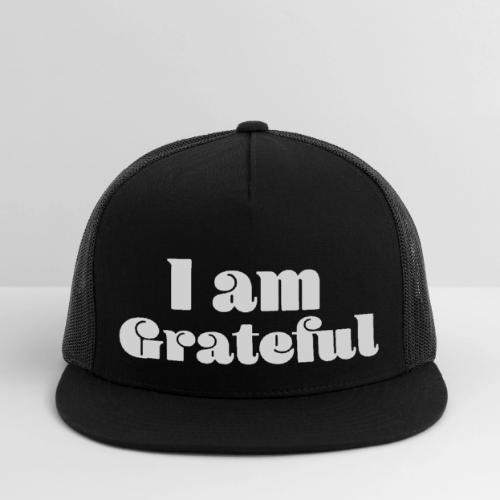 I Am Grateful Affirmation Quote Merch - Trucker Hat