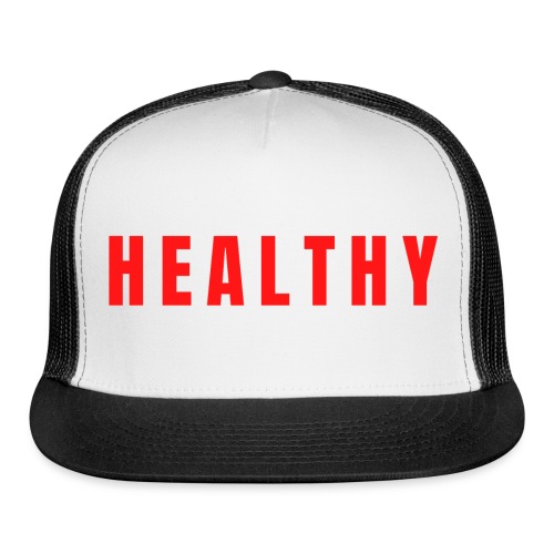 HEALTHY (in red letters) - Trucker Cap