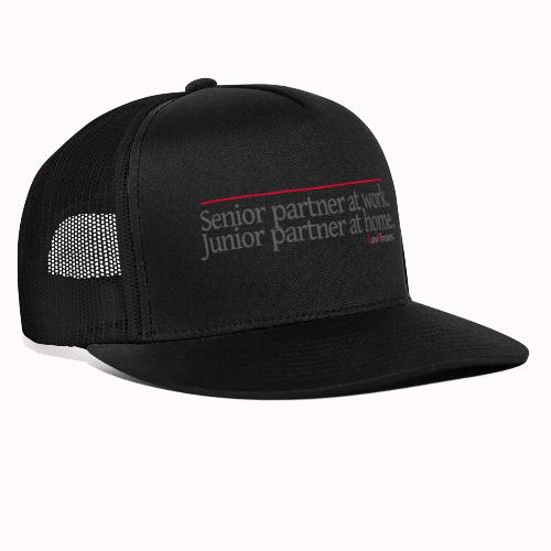 Senior partner at work. Junior partner at home. - Trucker Hat