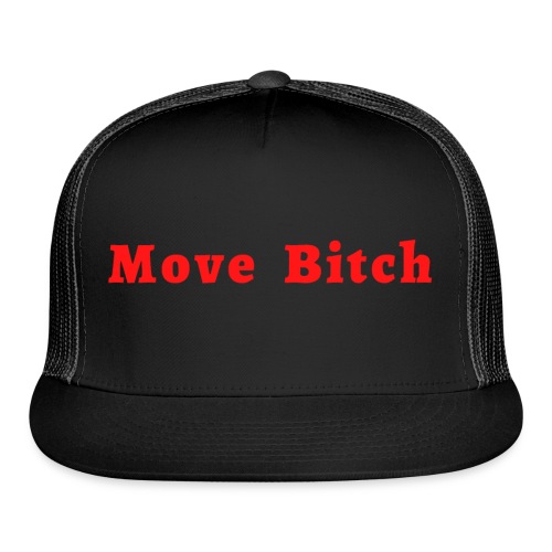 Move Bitch (red letters version) - Trucker Cap