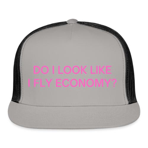 Do I Look Like I Fly Economy? (in pink letters) - Trucker Hat