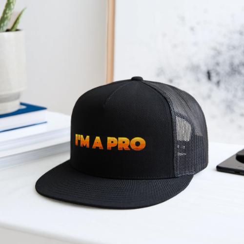 I'm a pro - Trucker Hat