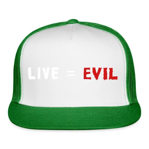 Live = Evil - Trucker Hat