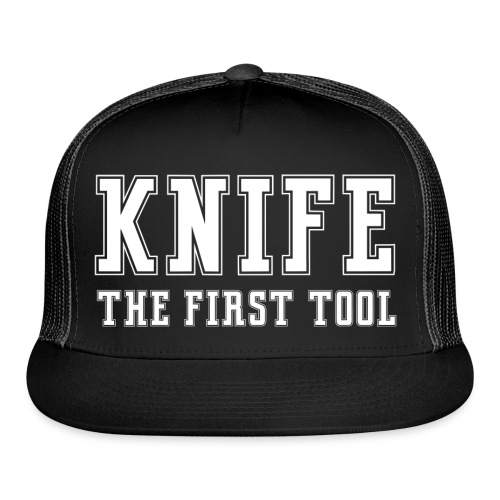 Knife The First Tool - Trucker Cap