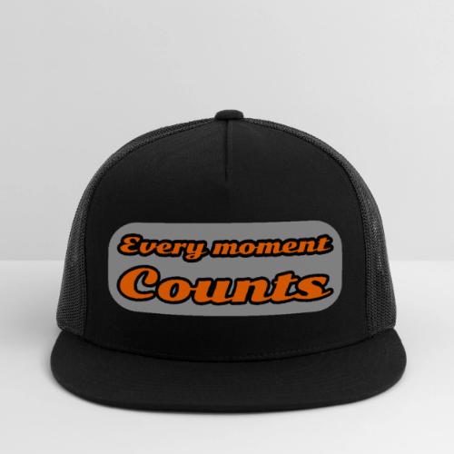 Every moment counts - Trucker Hat