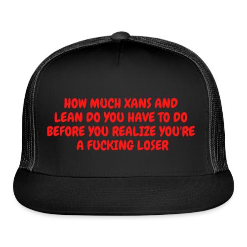 How Much Xans and Lean... - Trucker Hat