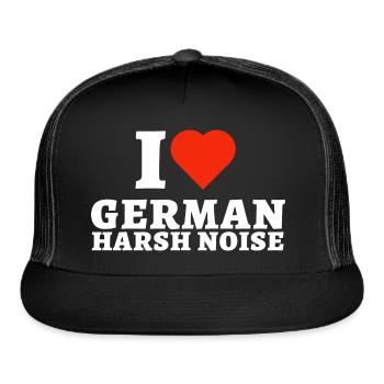 I Love Harsh Noise, German Harsh Noise Music Lover - Trucker Hat - black/black - Front
