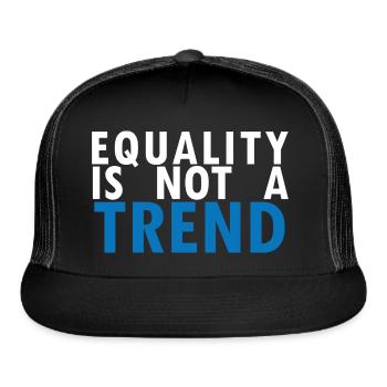 Equality is not a Trend - Trucker Hat - black/black - Front