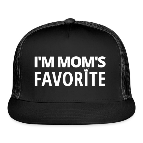 I'm MOM'S FAVORITE (Crown version) - Trucker Cap