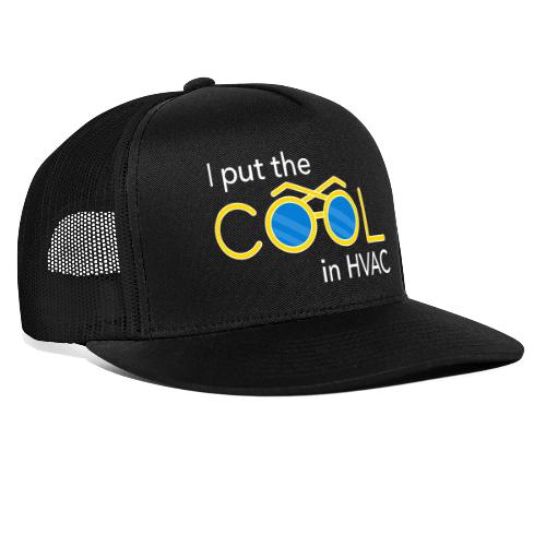 I put the Cool in HVAC - Trucker Hat