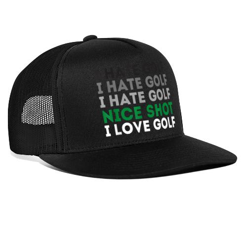I Hate Golf Nice Shot I Love Golf Shirt - Trucker Cap