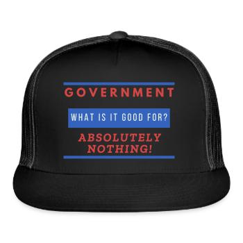 What is Government Good for? - Trucker Hat - black/black - Front