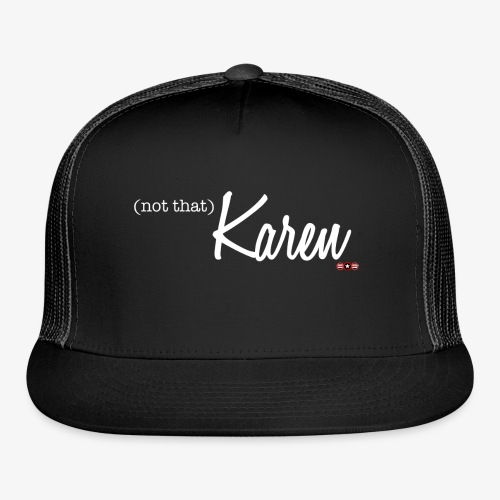 Not That Karen White - Trucker Cap