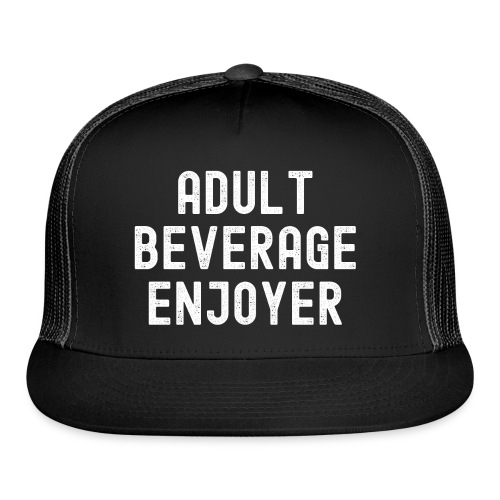 Adult Beverage Enjoyer (distressed) - Trucker Cap