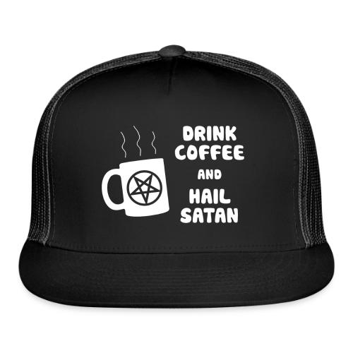 Drink Coffee, Hail Satan - Trucker Hat