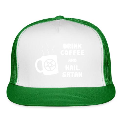 Drink Coffee, Hail Satan - Trucker Hat