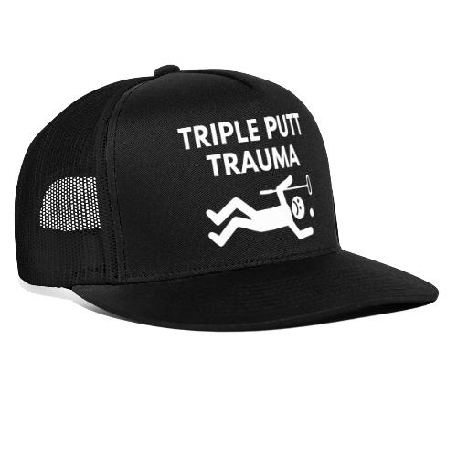 Triple Putt Trauma Funny Putter Quote - Trucker Hat