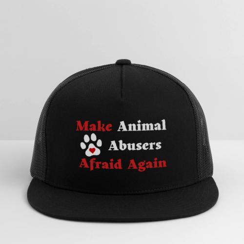 Make Animal Abusers Afraid Again - Trucker Hat