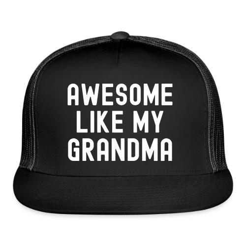 AWESOME LIKE MY GRANDMA - Trucker Hat