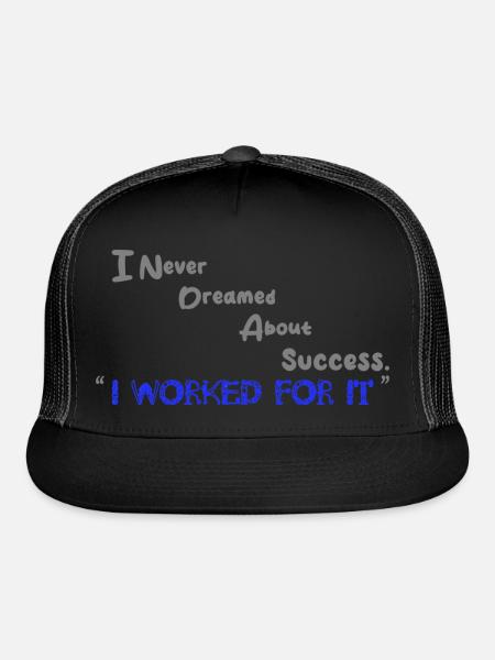 I Never Dreamed About Success I Worked For It. - Trucker Hat - black/black