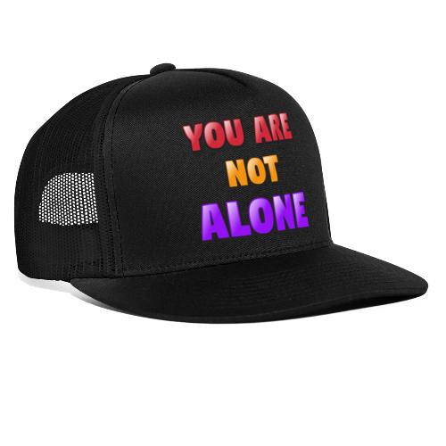 You Are Not Alone – Inspirational Word Art - Trucker Hat