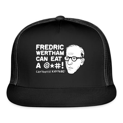 Frederic Wertham Can Eat A @*#! - Trucker Hat