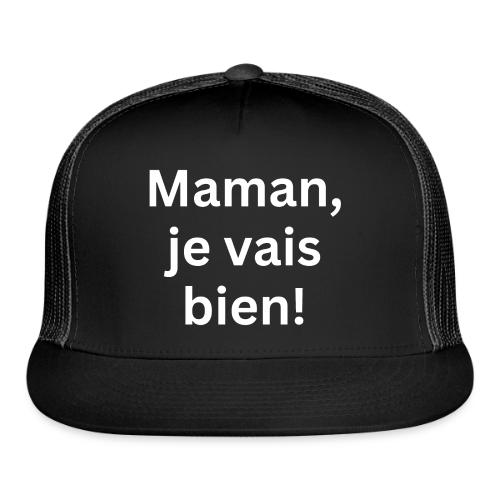 Maman Je Vais Bien - Trucker Hat