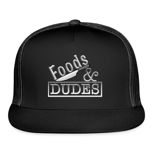 Foods & Dudes. - Trucker Cap