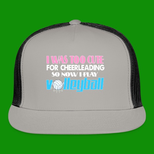 Too Cute For Cheerleading Volleyball - Trucker Cap