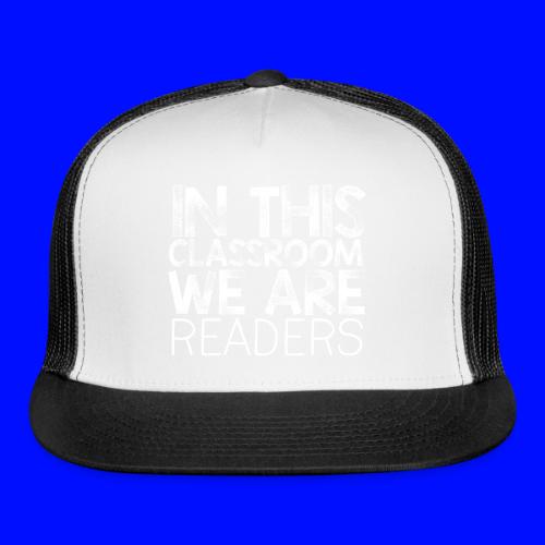 In This Classroom We Are Readers Teacher Pillow - Trucker Hat