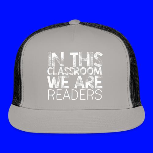 In This Classroom We Are Readers Teacher Pillow - Trucker Hat