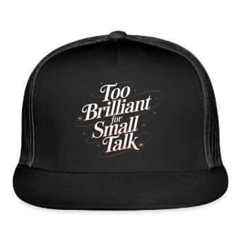 Too Brilliant for Small Talk - Trucker Hat - black/black - Front