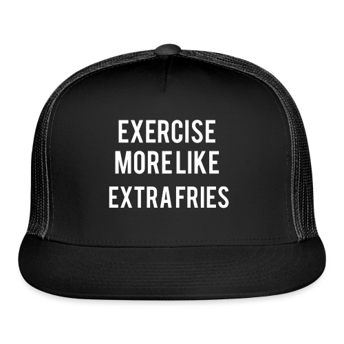 Exercise Extra Fries - Trucker Cap