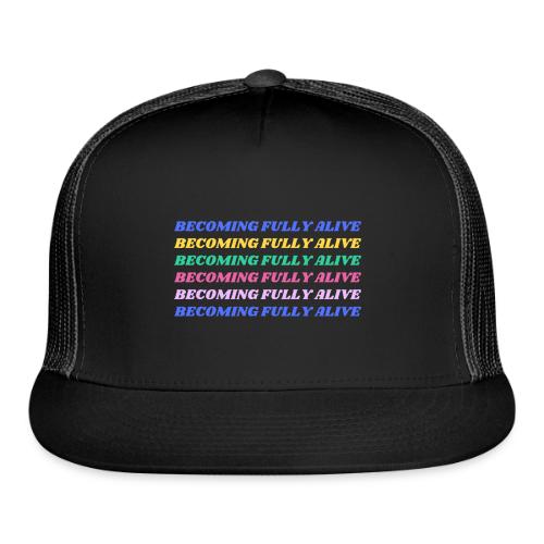 Becoming Fully Alive Multi Color - Trucker Hat