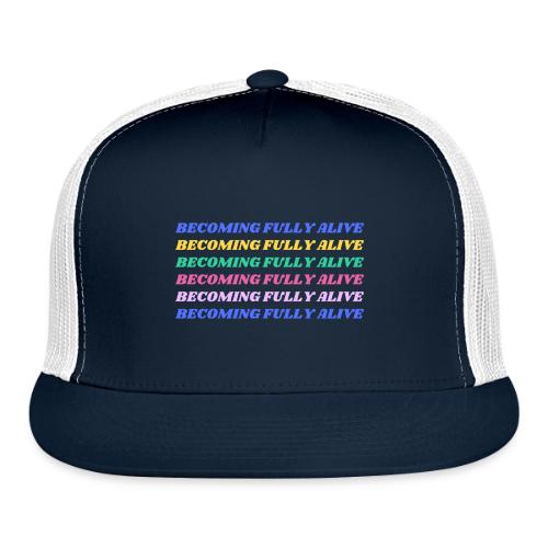 Becoming Fully Alive Multi Color - Trucker Hat