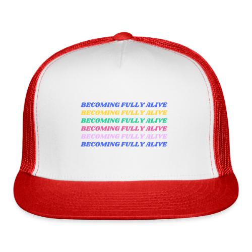 Becoming Fully Alive Multi Color - Trucker Hat